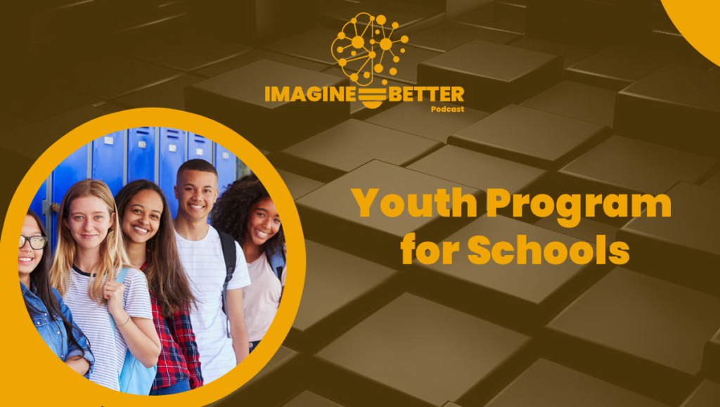 Imagine Better Youth Program for Schools